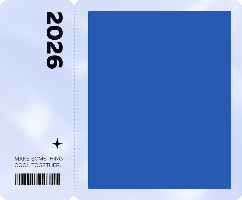 2026 — Make something cool together